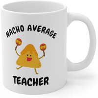 Nacho Durchschnittlicher Lehrer, Lehrer-Tasse, Lehrer-Geschenk, Geschenk Für Lehrer-Anerkennungs-Geschenk, Lustiges Lehrer-Geschenk von TeeRificDesigns