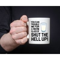 Du Kannst Mich Für Ein Warmes Glas Shut The Hell Up Stören 11 Unzen Keramikbecher von TeeSpiral