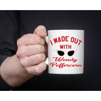 I Made Out With Wendy Peffercorn - 11 Unzen Keramikbecher von TeeSpiral