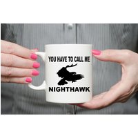 You Have To Call Me Nighthawk - 11 Unzen Keramikbecher von TeeSpiral