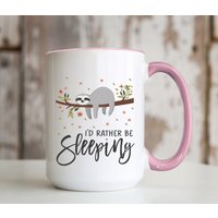 Ich Würde Lieber Schlafen Sloth Liebhaber Kaffeetasse 15 Unzen Geburtstag Weihnachten Muttertag Geschenk Für Frauen Mutter Tochter Tante Freund von TenSquared