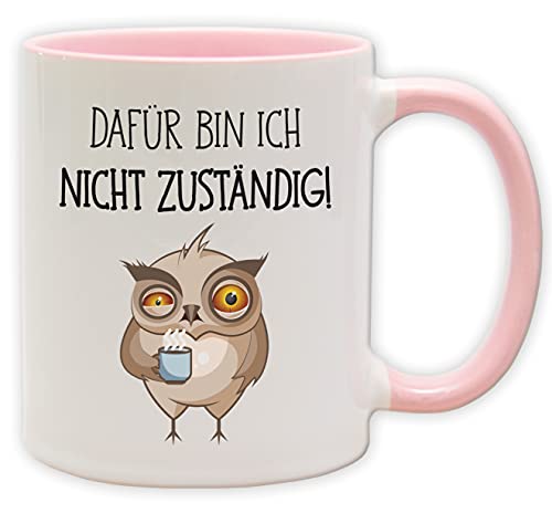 Tasse - Becher mit Spruch und Eule - Dafür bin ich nicht zuständig! - Spülmaschinenfest und beidseitig bedruckt (Innen & Henkel Pink) von Texmacher