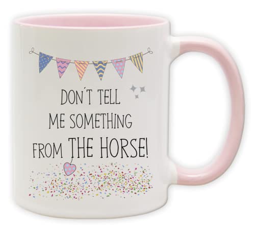 Tasse - Becher mit Spruch und Partysymbolen - lustige denglische und engleutsche Statements als Geschenk (Innen & Henkel Pink, Don´t tell me something from the horse!) von Texmacher