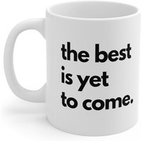 Das Beste Ist Noch Zu Kommen Kaffeetasse, Geschenktasse, Inspirierende Tasse, Motivierende Zukunft Ziele Tasse von TextBoxStudio