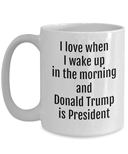 Trump-Tasse "I Love When I Wake Up In The Morning and Donald Trump Is President", lustig, Maga, Republikaner, 28 oder 425 ml, weiße Keramik, Trump 2024, politischer Coff von The Improper Mug