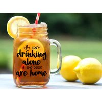 Das 21 Unzen Weinglas, Pint, Pilsner, Stahl/Acrylbecher, Einmachglas Oder Kaffee - Teebecher Des Hundeliebhabers Trinkt Nicht Alleine, Wenn Die von TheBoozyBride