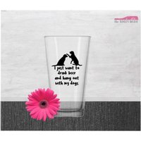 Ich Will Nur Bier Trinken Und Mit Meinen Hunden Rumhängen. Pint Glas, Pilsner, Einmachglas Oder Kaffee -/Teebecher von TheBoozyBride
