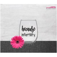 Wegen Unfruchtbarkeit. - 21 Unzen Weinglas, Pint, Pilsner, Becher, Einmachglas Oder Kaffee-/Teetasse Unfruchtbarkeit Ttc von TheBoozyBride