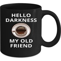 Kaffee Hallo Dunkelheit Meinen Alten Freund Geschenk, Weihnachten, Geburtstag Geschenk Schwarz Becher Kaffee Hallo Dunkelheit Meinen Alten Freund Geschenk, Weihnachten, Geburtstag Geschenk Schwarz Becher von TheCoolSloth