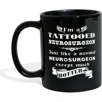 Neurochirurg Eine Tätowiert Bin Ich Einfach Wie Normale Außer Viel Heißer Geschenk, Weihnachten, Geburtstag Geschenk Schwarz Becher von TheCoolSloth