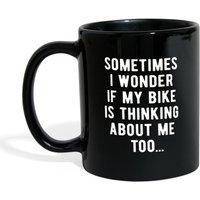 Radfahren Kaffeetasse Geschenk - Manchmal Frage Ich Mich, Ob Mein Fahrrad Auch An Mich Denkt ... 325 Ml Schwarz von TheCoolSloth