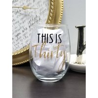 This Is Thirty Glass Geburtstag Weinglas 30. Schmutzig 30 Af Geburtstagsgeschenk Glitzer Dreißig Jedes Alter von TheGrowingList