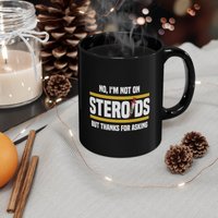 Nein Im Not On Steriods, Aber Danke Für Die Fragen - Lustige Fitness-Tasse, Gym-Liebhaber, Gym-Ratte, Geschenk Bodybuilder -Fitness-Tasse von TheMugShopgiftsCo