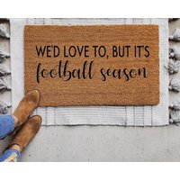 Wir Würden Es Lieben, Aber Ist Fußball-Saison Fußmatte, Benutzerdefinierte Willkommensmatte, Personalisierte Fußball-Fan-Geschenk von TheTrendyPorch