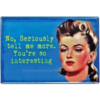 You're So Interesting Kühlschrankmagnet Lustiger Humor Sarkasmus Küchenarbeit Deko Meme von TheWildRobot