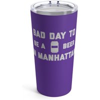 It Es A Bad Day To Be Beer in Manhattan Tumbler 20 Oz, Tailgating Cup, Fußball - Oz von TigerTeesAndMore