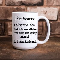 I'm Sorry I Slapped You Funny 11 Oz & 15 Kaffeetasse von TillieAnnsTreasures