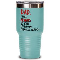 Immer Finanzielle Belastung Lustige Tumbler Für Papa, Vatertag Becher, Papa Geschenk, Vatertagsgeschenk, Geschenk Lustiges von Timelessgiftshops