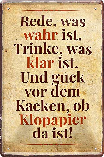 Tin Sign Blechschild 20x30 cm Lustige Wand Deko Bar + Kneipe Rede was wahr ist trinke was klar ist und schau vor dem kacken ob Klopapier da ist Fun Trinkspruch von Tin Sign
