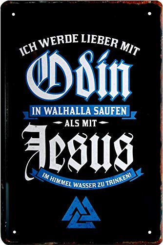 Tin Sign Blechschild 20x30 cm Lustiger Bar Spruch Lieber mit Odin in Walhalla Saufen als mit Jesus im Himmel Wasser Trinken Tin Sign Blechschild 20x30 cm Lustiger Bar Spruch Lieber mit Odin in Walhalla Saufen als mit Jesus im Himmel Wasser Trinken von Tin Sign