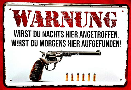 Tin Sign Motiv Blechschild 20x30 cm Lustiger Spruch an Einbrecher WARNUNG Wirst du nachts Hier angetroffen wirst du morgens Hier aufgefunden Schild mit Revolver von Tin Sign