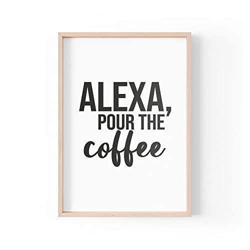 Lustiger Zitat Druck | Home Prints | Alexa Pour The Coffee | Wandkunst Ästhetische Koffein-Teeküche | A4 A3 A5 *Rahmen nicht im Lieferumfang enthalten * - PBH69 von Tongue in Peach