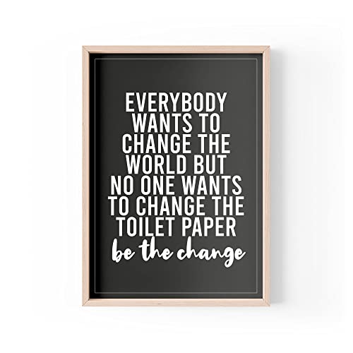 Lustiger Zitat-Druck | Home Prints Banter | No One Wants To Change The Toilet Paper Be The Change | A4 A3 A5 | Rahmen nicht im Lieferumfang enthalten * - A3 - PBH5 von Tongue in Peach