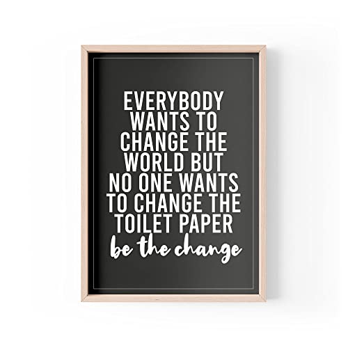 Lustiger Zitat-Druck | Home Prints Banter | No One Wants To Change The Toilet Paper Be The Change | A4 A3 A5 | Rahmen nicht im Lieferumfang enthalten * - A4 - PBH5 von Tongue in Peach