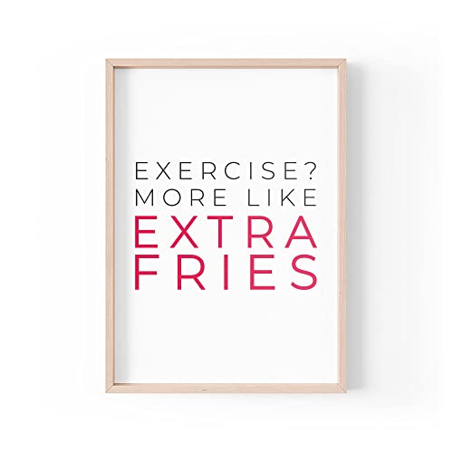 Tongue in Peach Lustiger Zitat Druck | Home Prints | Exercise More Like Extra Fries | Ästhetisches Wandkunst, albernes Zitat | A4 A3 A5 *Rahmen nicht im Lieferumfang enthalten * - PBH174 von Tongue in Peach