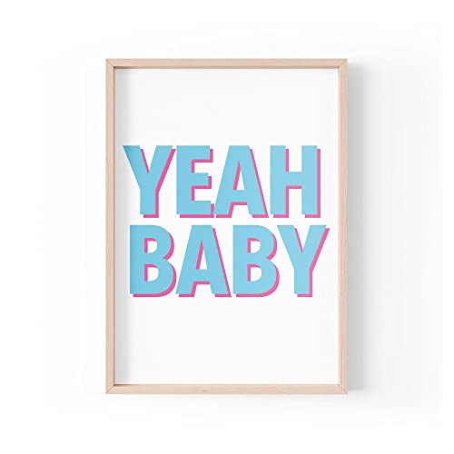 Tongue in Peach Lustiger Zitat Druck | Home Prints | Yeah Baby | Ästhetische Farbe Wandkunst Alberne Zitate Slogan Positive A4 A3 A5 *Rahmen nicht im Lieferumfang enthalten* – PBH147 von Tongue in Peach