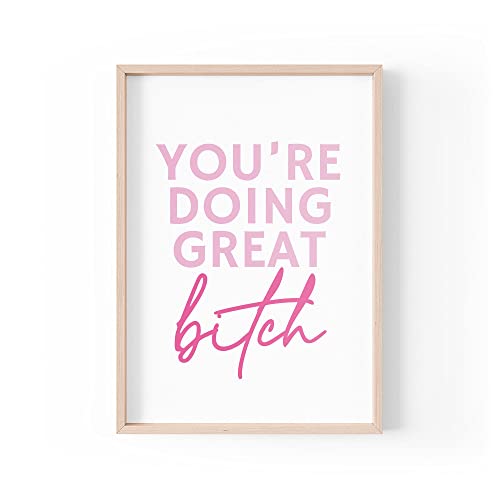 Lustiger Zitat Druck | Home Prints | You're Doing Great B*tch | Ästhetische Wandkunst Feminist Bestie | A4 A3 A5 *Rahmen nicht im Lieferumfang enthalten * - PBH166 von Tongue in Peach