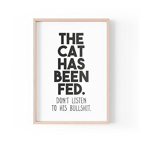 Lustiger Zitatdruck | Heimdrucke | The Cat Has Been Fed Don't Listen To His Bullsh*t | Pet Home Joke A4 A3 A5 | *Rahmen nicht im Lieferumfang enthalten * - PBH37 von Tongue in Peach