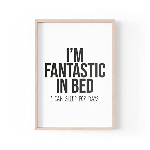 PBH25 Druck mit lustigem Zitat, Aufschrift "I'm Fantastic In Bed I Can Sleep For Day", Typografie Lazy Joke, A4, A3, A5, Rahmen nicht im Lieferumfang enthalten von Tongue in Peach