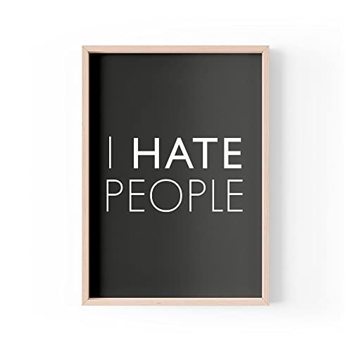 Tongue in Peach Lustiger Zitat Druck | Home Prints | I Hate People | Ästhetische Wandkunst Grumpy Antisocial Joke Scrooge | A4 A3 A5 *Rahmen nicht im Lieferumfang enthalten * - PBH92 von Tongue in Peach