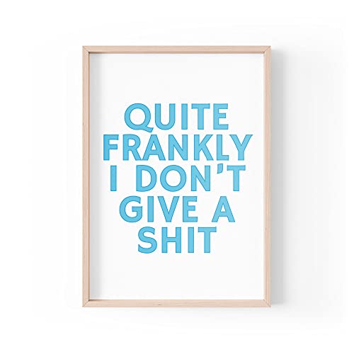 Tongue in Peach Lustiger Zitatdruck | Heimdrucke | Quite Frankly I Don't Give A Sh*t | Ästhetische Sweary Wandkunst | A4 A3 A5 *Rahmen nicht im Lieferumfang enthalten * - PBH165 von Tongue in Peach