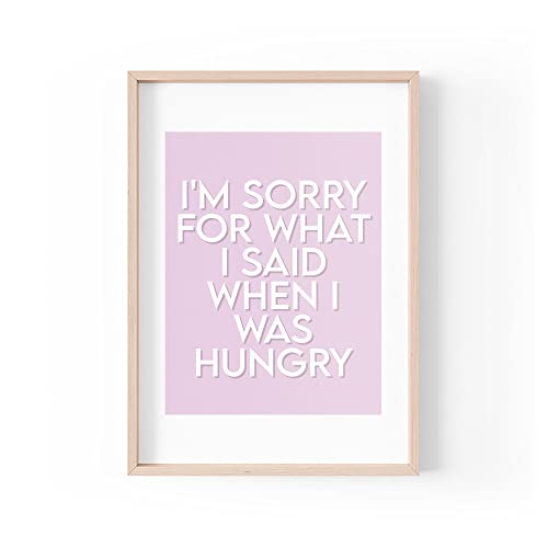 Tongue in Peach PBH43 Kunstdruck mit lustigem Zitat, I'm Sorry For What I Said When I Was Hungry, Wandkunst, A4, A3, A5, Rahmen nicht im Lieferumfang enthalten von Tongue in Peach