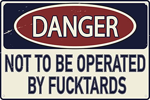 Toothsome Studios Lustiges Blechschild mit Aufschrift "Danger Not to Be Operated by Fucktards", 30,5 x 20,3 cm von Toothsome Studios