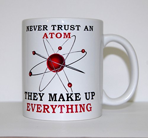 Never trust ein Atom – Sie machen alles – Funny Keramik Tasse von Top Banana Gifts