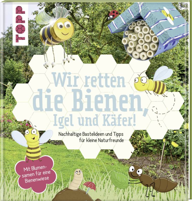 Bastelbuch Wir retten die Bienen, Igel und Käfer! von Topp