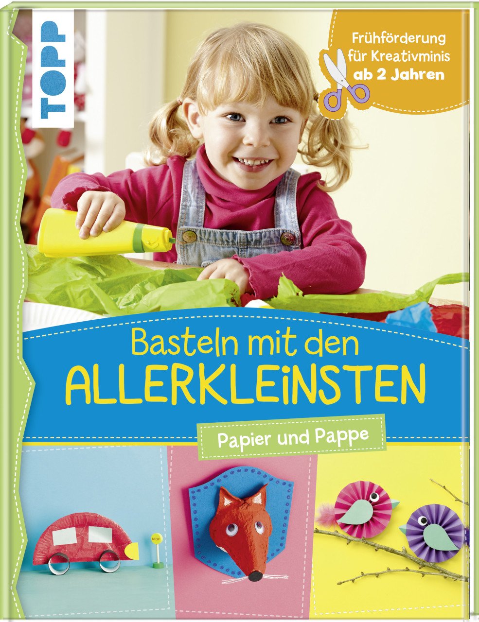 Basteln mit den Allerkleinsten -Papier und Pappe Basteln mit den Allerkleinsten -Papier und Pappe von Topp