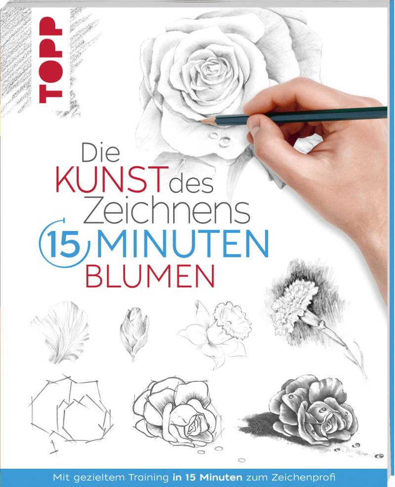 Die Kunst des Zeichnens 15 Minuten - Blumen Die Kunst des Zeichnens 15 Minuten - Blumen von Topp
