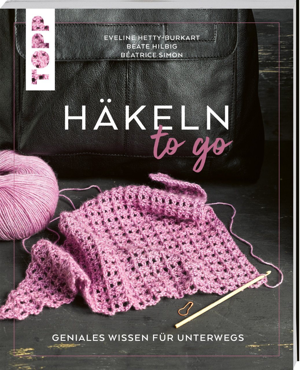 Häkeln to go -Geniales Wissen für unterwegs Häkeln to go -Geniales Wissen für unterwegs von Topp