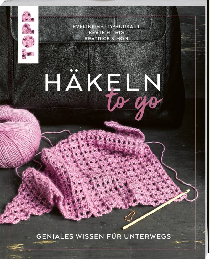Häkeln to go -Geniales Wissen für unterwegs von Topp