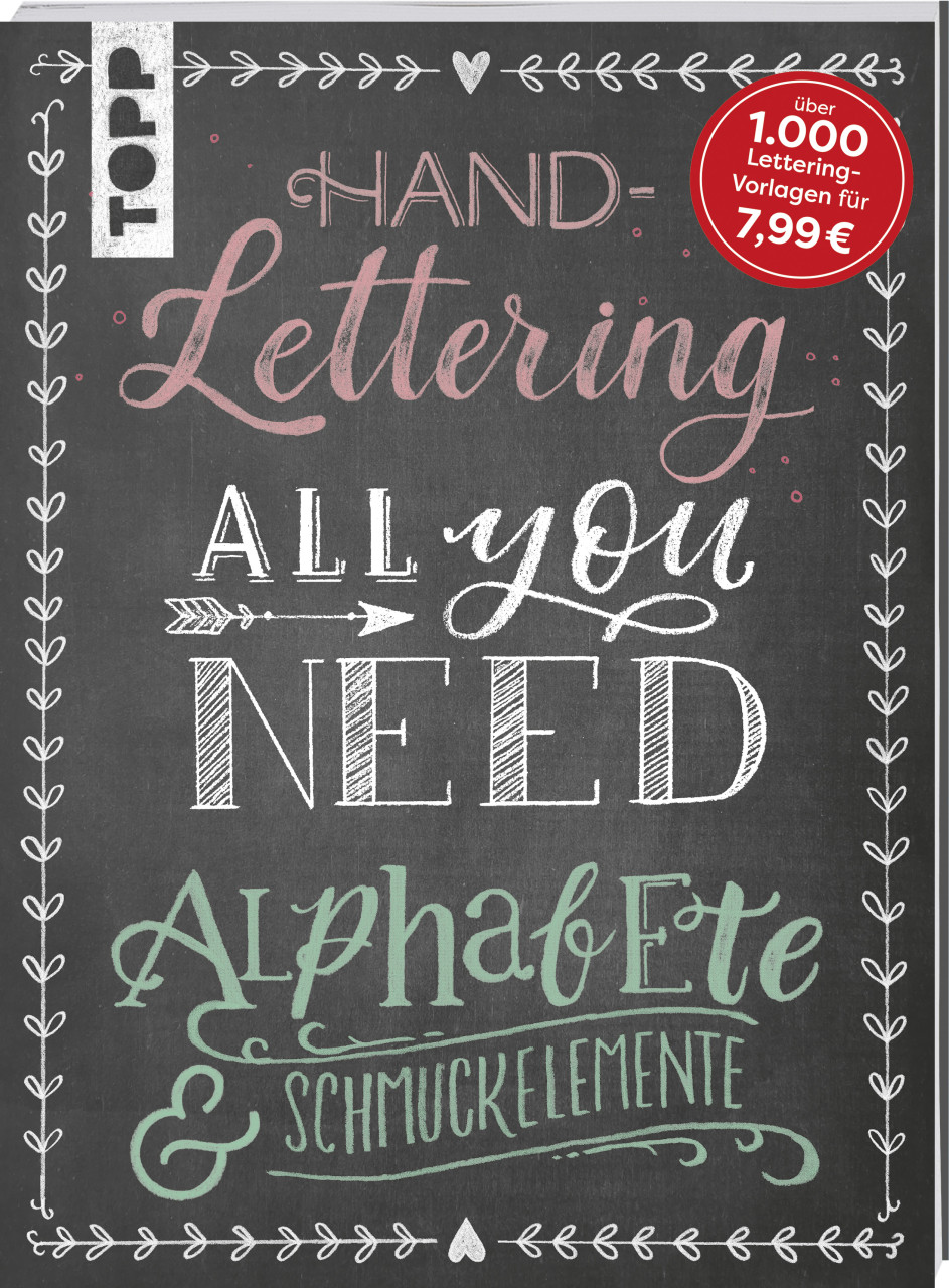 Handlettering All you need -Die schönsten Alphabete und Schmuckelemente Handlettering All you need -Die schönsten Alphabete und Schmuckelemente von Topp
