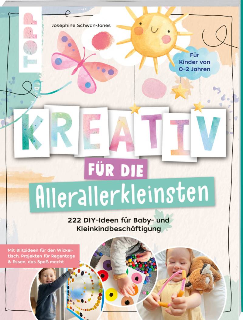 Kreativ für die Allerallerkleinsten - für Baby- und Kleinkindbeschäftigung von Topp