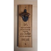 Dorf Ist.... Flaschenöffner Wand Bieröffner Bier - Upcycling Handmade von TottisGravur
