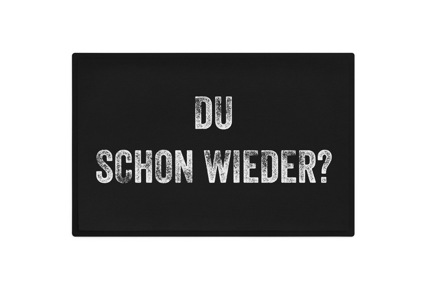 Fußmatte Du Schon Wieder? Fußmatte mit Spruch Humor 60x40 cm Geschenk Lustige S, Trendation von Trendation