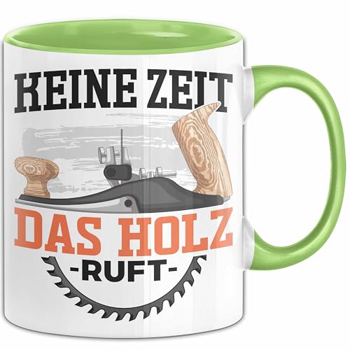 Schreiner Holz Tasse Geschenk Holz Keine Zeit Das Hol Ruft Tischler Handwerker Geschenk Männer (Grün) von Trendation