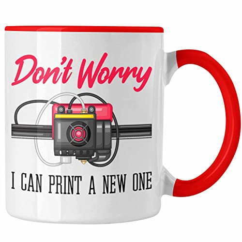 Trendation - 3D Drucker Tasse Geschenk für 3D Printing Dont Worry I Will Print A New One Männer (Rot) von Trendation