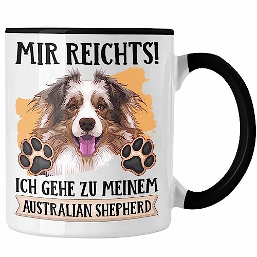 Trendation - Australian Shepherd Besitzer Tasse Geschenk Lustiger Spruch Geschenkidee Mir Reichts Ich Geh Zu Meinem Australian Shepherd (Schwarz) von Trendation